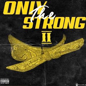 Only the Strong II (Explicit)