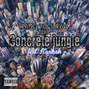 Trying To Survive This Concrete Jungle (Explicit)