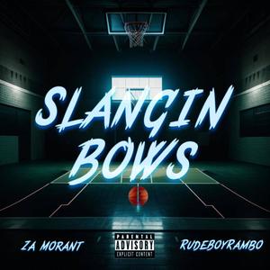 Slangin Bows (Freestyle) (feat. Rudeboyrambo) (Explicit)