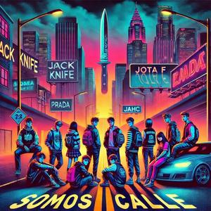 Somos Calle (feat. Prada H.D.P, Jota F & Jack Knife) [Explicit]