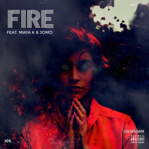 Fire (feat. Maya K, Jomo) [Explicit]