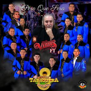 Pero Que Sera (feat. Grupo Vennus De Aguililla Michoacan)