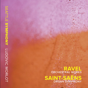 Ravel: Orchestral Works - Saint-Saëns: Organ Symphony