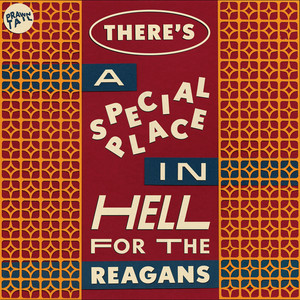 There's a Special Place in Hell for the Reagans