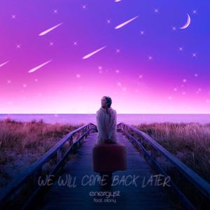 We Will Come Back Later (feat. Elany)