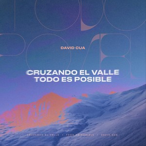 Cruzando el Valle / Todo Es Posible