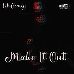 Make It Out (Explicit)