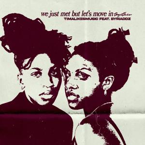 we just met but let's move in together (feat. Bymaddz)