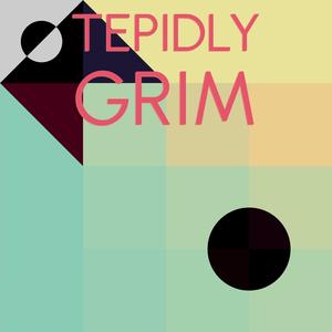 Tepidly Grim