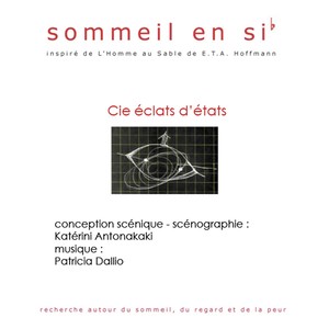 Sommeil en Si bémol, (Inspiré de l'Homme au sable de E.T.A. Hoffmann, scénographie Katérini Antonakaki)