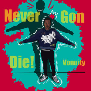 Never Gon Die! (Explicit)