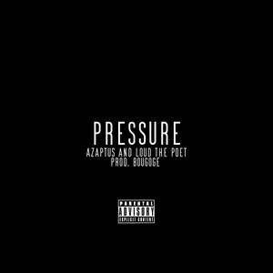 Pressure (feat. Azaptus & LOUD THE POET) [Explicit]