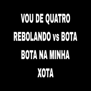 Vou de Quatro Rebolando Vs Bota Bota na Minha Xota (Explicit)