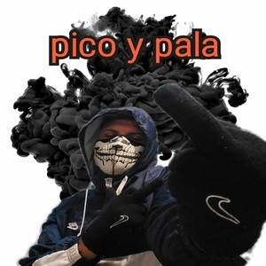 Pico y Pala (Explicit)
