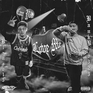 Can you love me (feat. Blanco15) (Explicit)