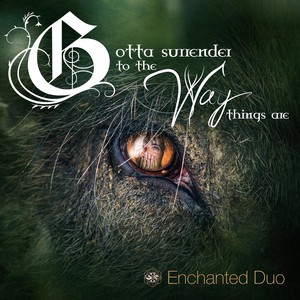 Gotta Surrender to the Way Things Are