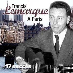 A Paris + 17 succès de Francis Lemarque (Chanson française)