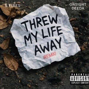 Threw My Life Away (Remix|Explicit)