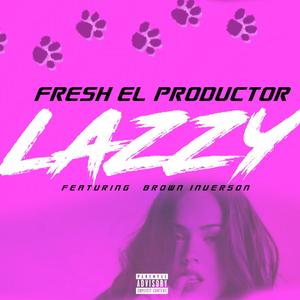 Lazzy (feat. Brown Inverson) (Explicit)