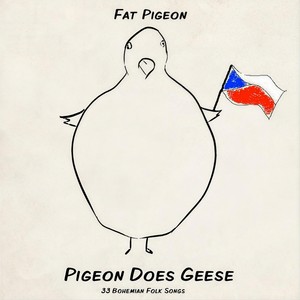 Pigeon Does Geese - 33 Bohemian Folk Songs