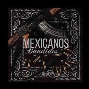 Mexicanos Bandidos (feat. Mero Mero) (Explicit)