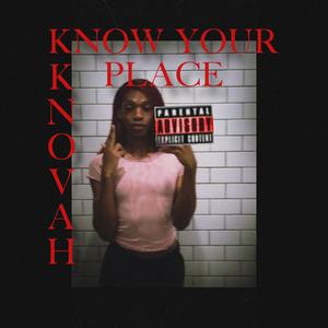 Know Your Place (Explicit)