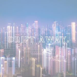 Drift Away