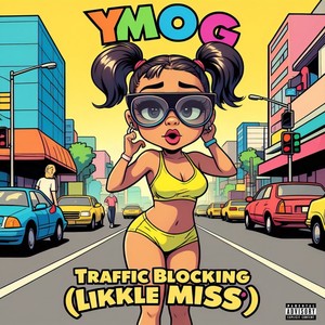Traffic Blocking (Likkle Miss) (Explicit)