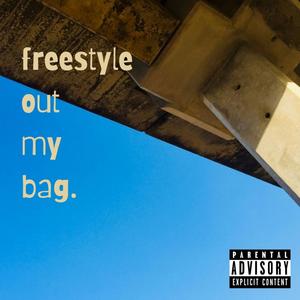 Freestyle out my bag. (Explicit)