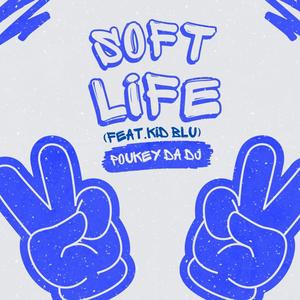 Soft Life (feat. Kid BLU) (Explicit)