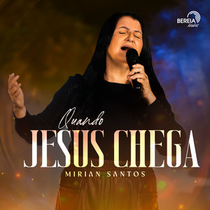 Quando Jesus Chega