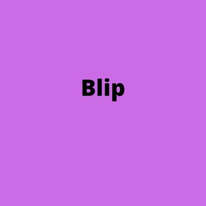 Blip (Explicit)