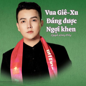 Vua Giê-Xu Đáng Được Ngợi Khen