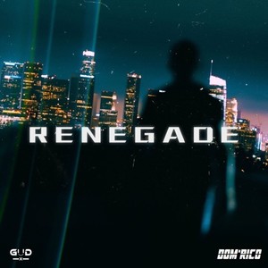 RENEGADE (Explicit)