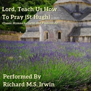 Lord, Teach Us How To Pray Aright (St Hugh, Organ)