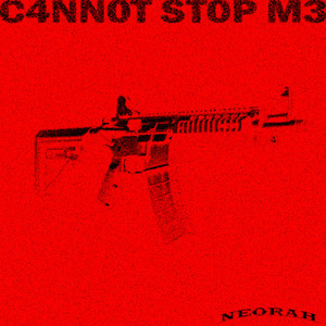 -C4NN0T ST0P M3-