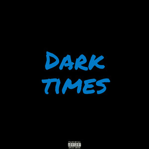 Dark Times (Explicit)