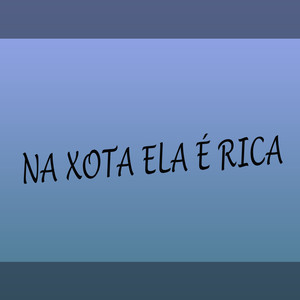 Na Xota Ela É Rica (Explicit)