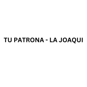 TU PATRONA (Explicit)