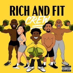 Rich and Fit CREW (Explicit)