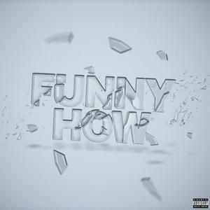 Funny How (Explicit)