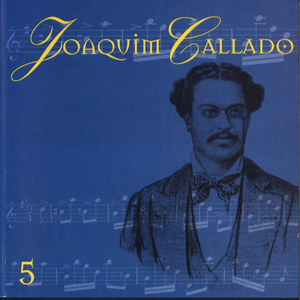 Joaquim Callado: O Pai Dos Chorões, Vol. 5