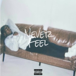 Never Feel (Explicit)