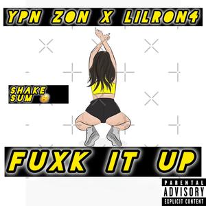 FUXK IT UP (feat. Lilron4) [Explicit]