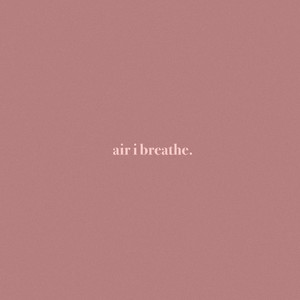 Air I Breathe