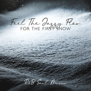 Feel the Jazzy Flow for the First Snow: R&B Soul Music