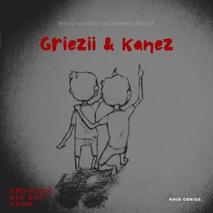 Whizz Khidz: The Adventures of Kanez & Griezii (Explicit)