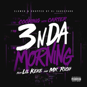 3 n da Morning (Slowed and Chopped by DJ Saucepark) [Explicit]