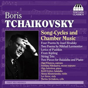 TCHAIKOVSKY, B.: 4 Poems by Joseph Brodsky / From Kipling / String Trio / 2 Poems by Mikhail Lermontov / Lyrics of Pushkin (Archakova)