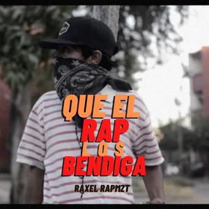 Que El Rap Los Bendiga (feat. RAXEL RapMzt)